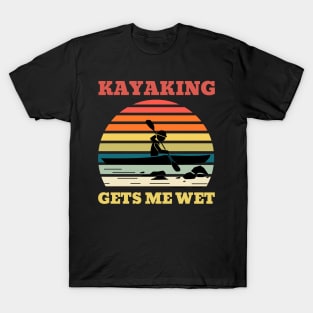 Kayaking Gets Me Wet Retro Font T-Shirt